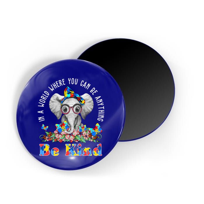 In A World Where You Can Be Anything Be Kind Autism Elephant Magnet