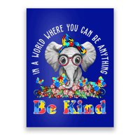 In A World Where You Can Be Anything Be Kind Autism Elephant Poster