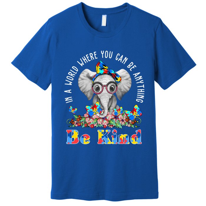 In A World Where You Can Be Anything Be Kind Autism Elephant Premium T-Shirt