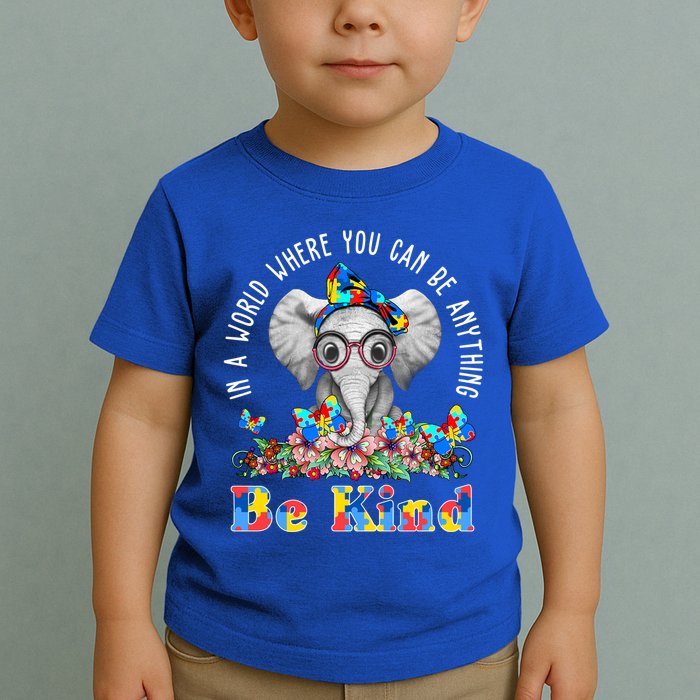 In A World Where You Can Be Anything Be Kind Autism Elephant Toddler T-Shirt