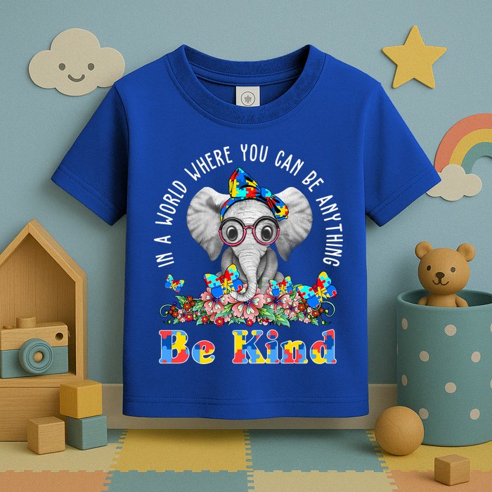 In A World Where You Can Be Anything Be Kind Autism Elephant Toddler T-Shirt