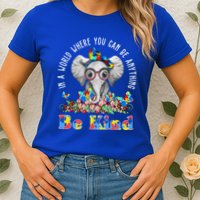 In A World Where You Can Be Anything Be Kind Autism Elephant Womens T-Shirt