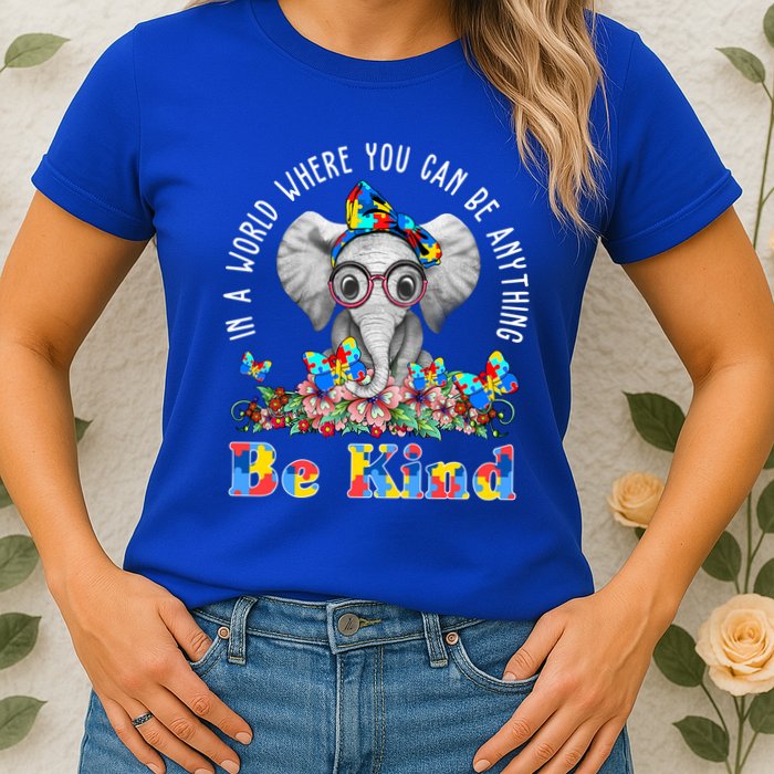 In A World Where You Can Be Anything Be Kind Autism Elephant Womens T-Shirt