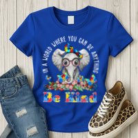 In A World Where You Can Be Anything Be Kind Autism Elephant Womens T-Shirt