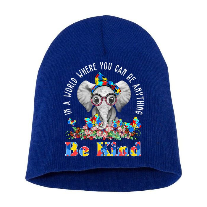 In A World Where You Can Be Anything Be Kind Autism Elephant Short Acrylic Beanie