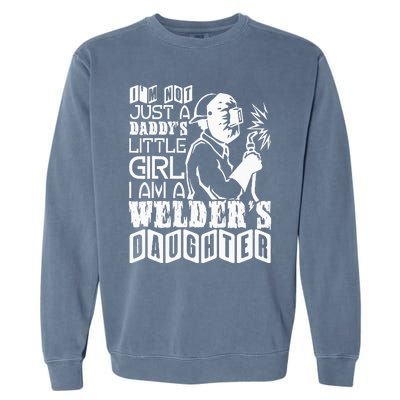 I'm A Welder's Daughte Welder Dad Garment-Dyed Sweatshirt