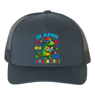 In April We Wear Blue Autism Awareness Month Dinosaur Trex Gift Yupoong Adult 5-Panel Trucker Hat