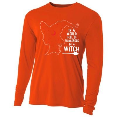 In A World Full Of Princesses Be A Witch Halloween Season Gift Cooling Performance Long Sleeve Crew