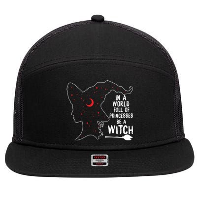 In A World Full Of Princesses Be A Witch Halloween Season Gift 7 Panel Mesh Trucker Snapback Hat