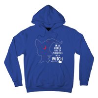 In A World Full Of Princesses Be A Witch Halloween Season Gift Hoodie