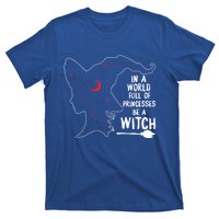 In A World Full Of Princesses Be A Witch Halloween Season Gift T-Shirt