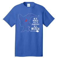 In A World Full Of Princesses Be A Witch Halloween Season Gift Tall T-Shirt