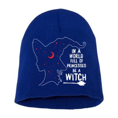 In A World Full Of Princesses Be A Witch Halloween Season Gift Short Acrylic Beanie