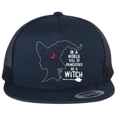 In A World Full Of Princesses Be A Witch Halloween Season Gift Flat Bill Trucker Hat