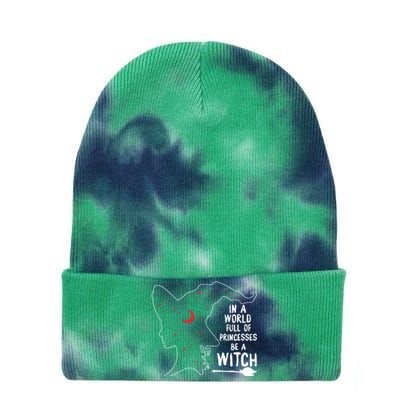 In A World Full Of Princesses Be A Witch Halloween Season Gift Tie Dye 12in Knit Beanie