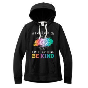 In A World Where You Can Be Anything Be Kind Kindness Gift Women's Fleece Hoodie