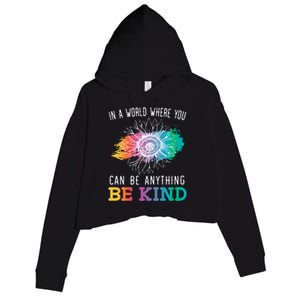 In A World Where You Can Be Anything Be Kind Kindness Gift Crop Fleece Hoodie