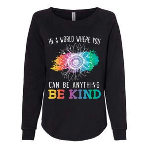 In A World Where You Can Be Anything Be Kind Kindness Gift Womens California Wash Sweatshirt