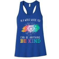 In A World Where You Can Be Anything Be Kind Kindness Gift Women's Racerback Tank