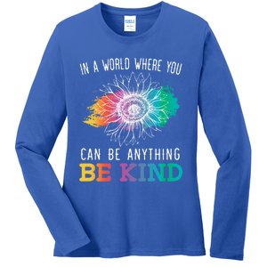 In A World Where You Can Be Anything Be Kind Kindness Gift Ladies Long Sleeve Shirt