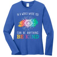 In A World Where You Can Be Anything Be Kind Kindness Gift Ladies Long Sleeve Shirt