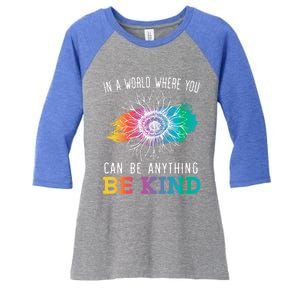 In A World Where You Can Be Anything Be Kind Kindness Gift Women's Tri-Blend 3/4-Sleeve Raglan Shirt