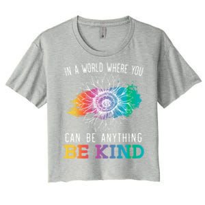 In A World Where You Can Be Anything Be Kind Kindness Gift Women's Crop Top Tee