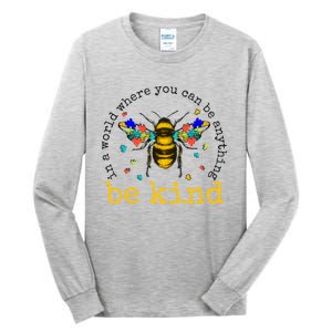 In A World Where You Can Be Anything Be Kind Bee Autism Gift Tall Long Sleeve T-Shirt