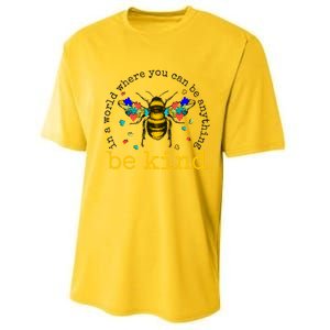 In A World Where You Can Be Anything Be Kind Bee Autism Gift Performance Sprint T-Shirt