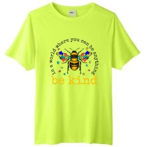 In A World Where You Can Be Anything Be Kind Bee Autism Gift Tall Fusion ChromaSoft Performance T-Shirt