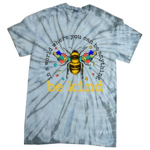 In A World Where You Can Be Anything Be Kind Bee Autism Gift Tie-Dye T-Shirt