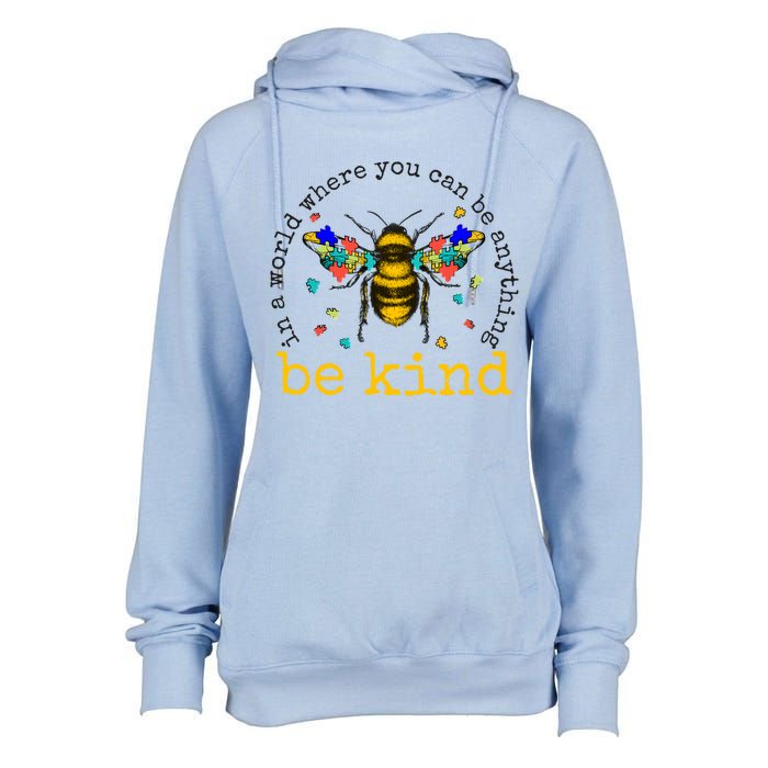 In A World Where You Can Be Anything Be Kind Bee Autism Gift Womens Funnel Neck Pullover Hood