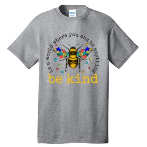 In A World Where You Can Be Anything Be Kind Bee Autism Gift Tall T-Shirt