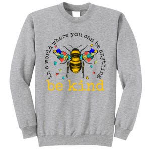 In A World Where You Can Be Anything Be Kind Bee Autism Gift Tall Sweatshirt