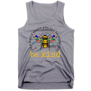 In A World Where You Can Be Anything Be Kind Bee Autism Gift Tank Top