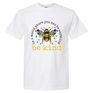 In A World Where You Can Be Anything Be Kind Bee Autism Gift Garment-Dyed Heavyweight T-Shirt