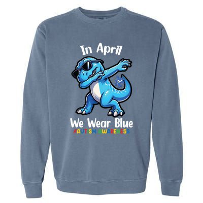 In April We Wear Blue Autism Awareness Month Dinosaur Trex Cool Gift Garment-Dyed Sweatshirt