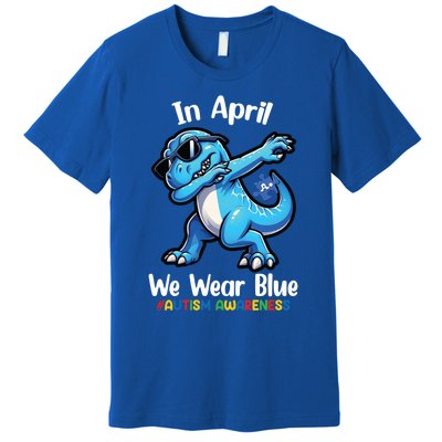 In April We Wear Blue Autism Awareness Month Dinosaur Trex Cool Gift Premium T-Shirt