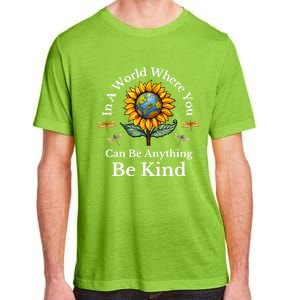 In A World Where You Can Be Anything Be Kind Sunflower Gift Adult ChromaSoft Performance T-Shirt