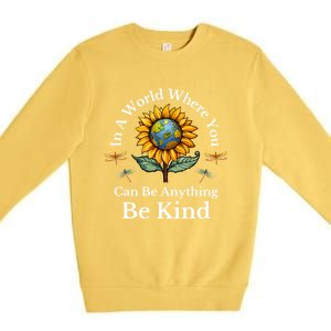 In A World Where You Can Be Anything Be Kind Sunflower Gift Premium Crewneck Sweatshirt