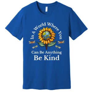 In A World Where You Can Be Anything Be Kind Sunflower Gift Premium T-Shirt