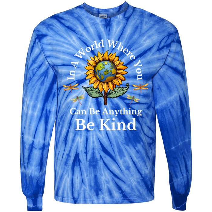 In A World Where You Can Be Anything Be Kind Sunflower Gift Tie-Dye Long Sleeve Shirt