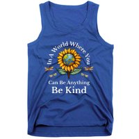 In A World Where You Can Be Anything Be Kind Sunflower Gift Tank Top