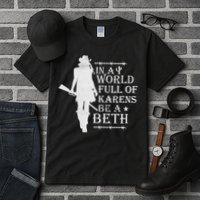 In A World Full Of Karens Be A Beth Tall T-Shirt