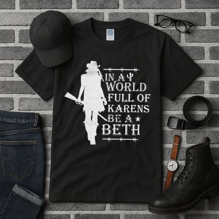 In A World Full Of Karens Be A Beth Tall T-Shirt