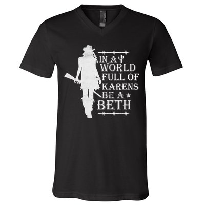 In A World Full Of Karens Be A Beth V-Neck T-Shirt