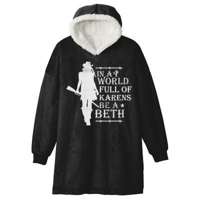 In A World Full Of Karens Be A Beth Hooded Wearable Blanket