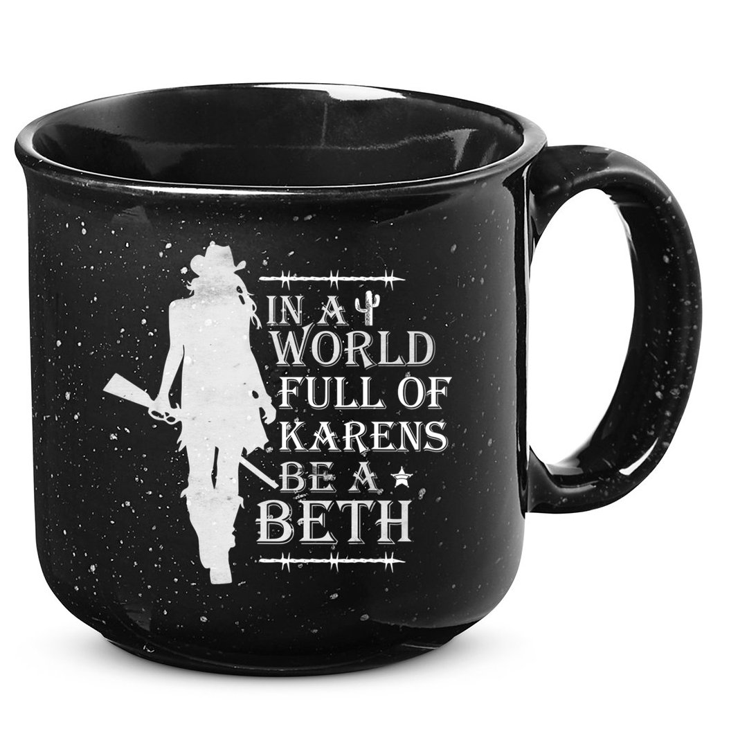 In A World Full Of Karens Be A Beth 15oz Campfire Ceramic Mug