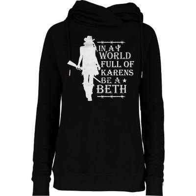 In A World Full Of Karens Be A Beth Womens Funnel Neck Pullover Hood