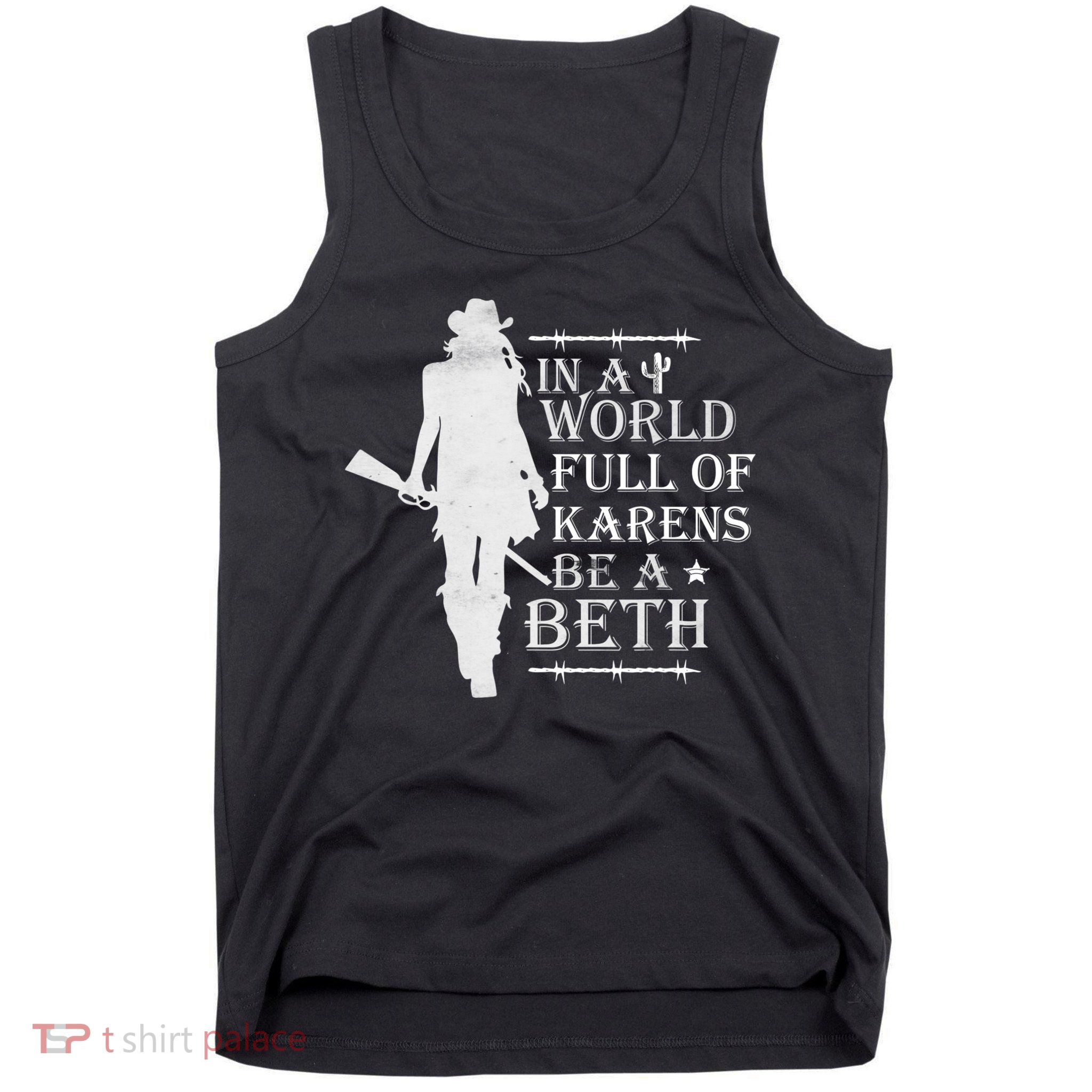 In A World Full Of Karens Be A Beth Tank Top